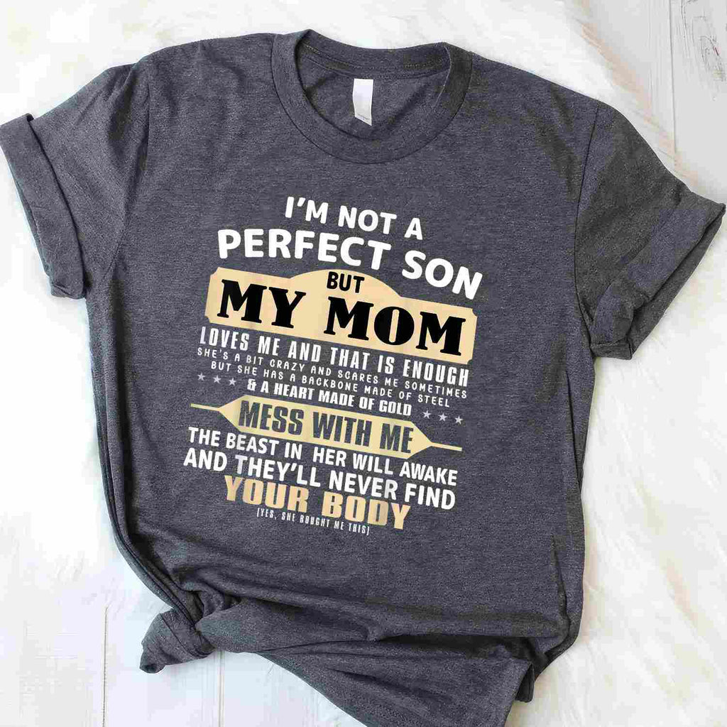 I’m Not a Perfect Son but My Mom Loves Me Funny Quote Tee T-Shirt for Adults
