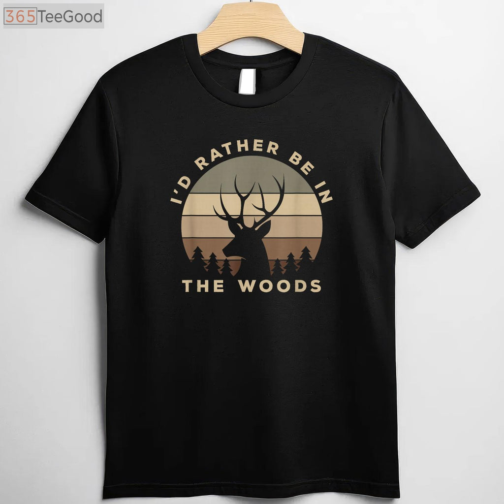 I'd Rather Be Deer Hunting in the Woods, Outdoor Enthusiast Graphic Tee