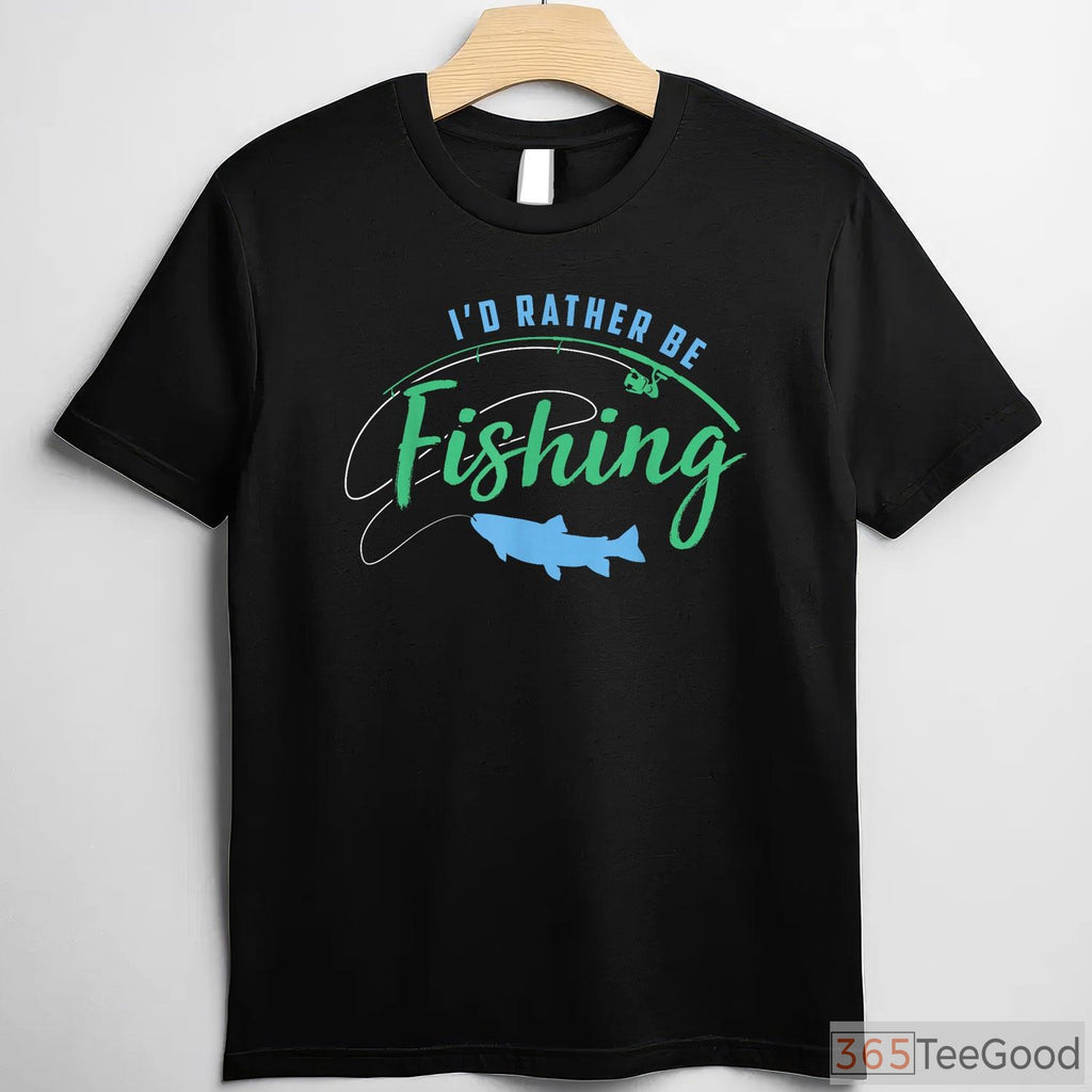 I'd Rather Be Fishing Funny Father's Day Shirt, Top-Rated Gift for Fishing Obsessed Dads