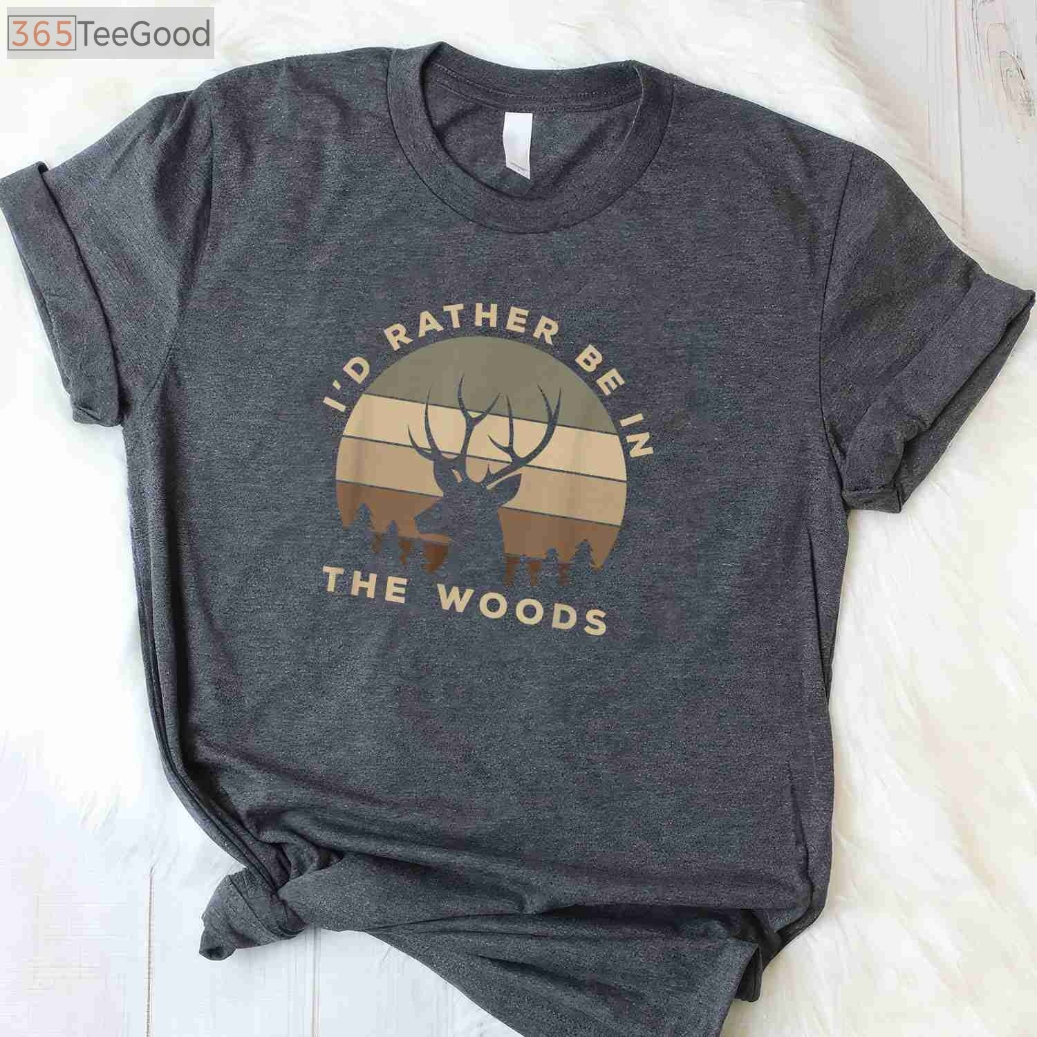 I'd Rather Be Deer Hunting in the Woods, Outdoor Enthusiast Graphic Tee