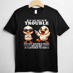 If We Get in Trouble It’s My Sister’s Fault T-Shirt Tee Funny Sisters Saying Gift