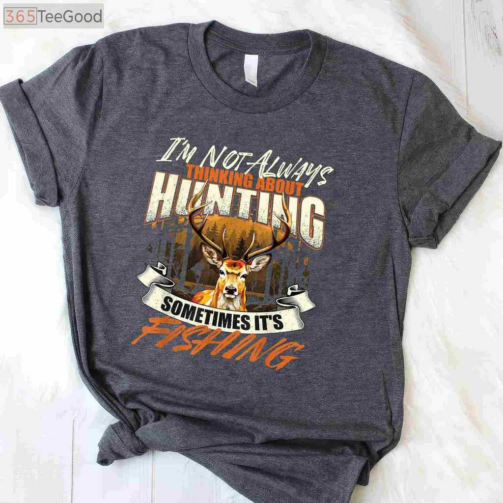 I'm Not Always Thinking About Hunting Shirt, Sarcastic Wildlife Deer Lover Tee