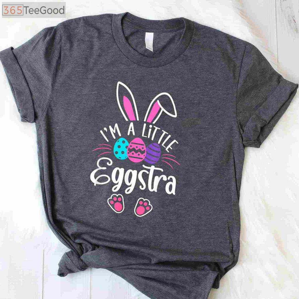 I'm a Little Eggstra Easter Day T-Shirt, Funny Easter Egg Shirt for Kids Men Women