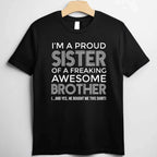 I'm a Proud Sister with an Awesome Brother T-Shirt Tee Funny Sibling Quote Gift for Family