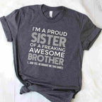 I'm a Proud Sister with an Awesome Brother T-Shirt Tee Funny Sibling Quote Gift for Family