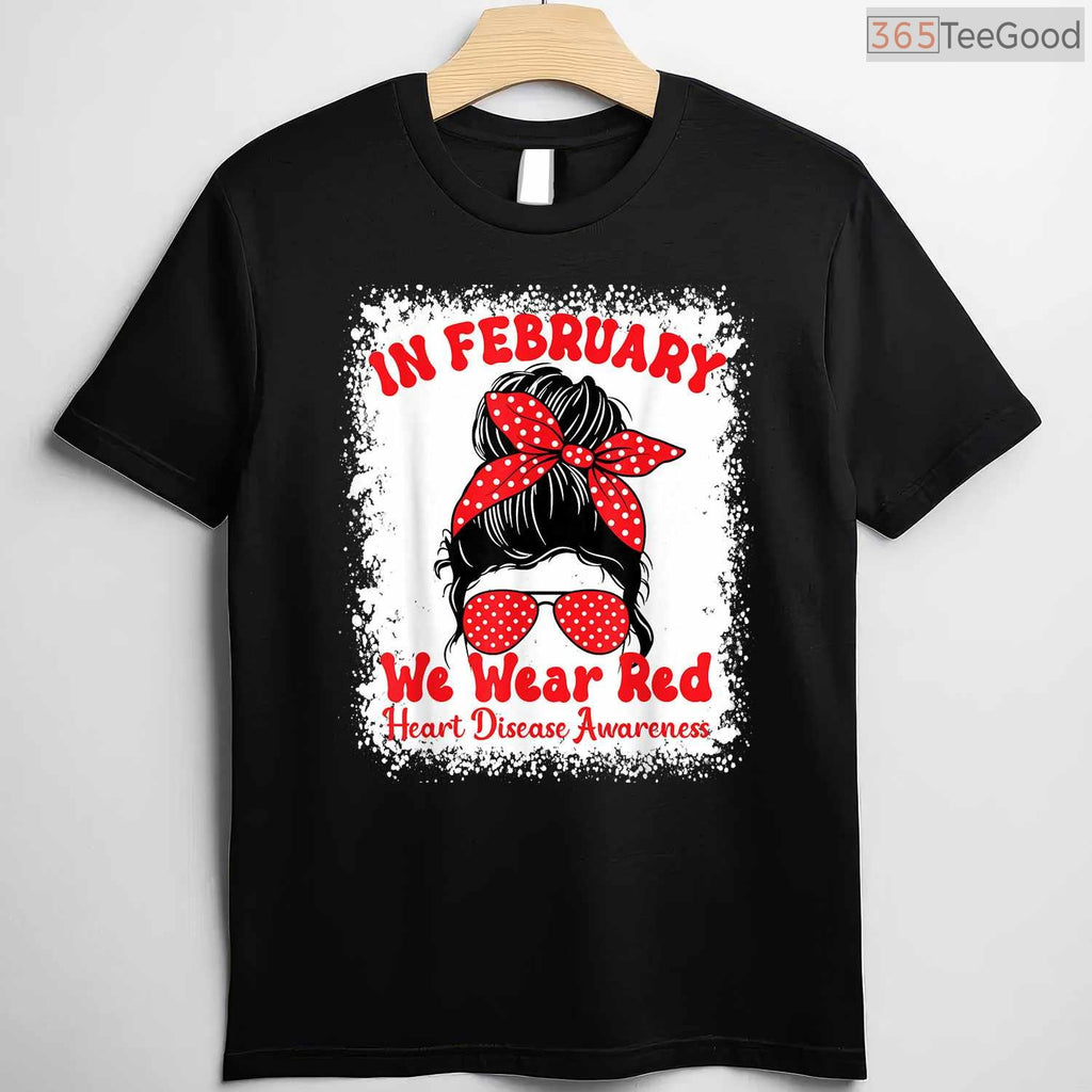 In February We Wear Red Heart Disease Awareness Messy Bun Shirt