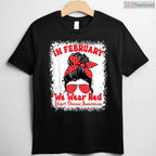 In February We Wear Red Heart Disease Awareness Messy Bun Shirt