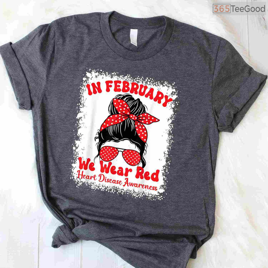 In February We Wear Red Heart Disease Awareness Messy Bun Shirt