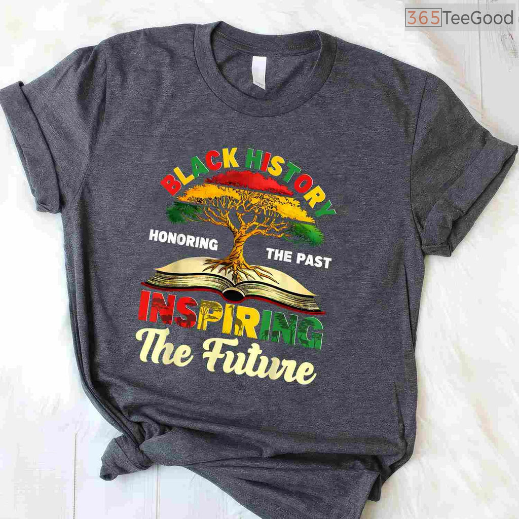 Inspiring The Future T-Shirt Honoring The Past African Roots Black History Month Shirt