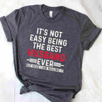 It’s Not Easy Being the Best Husband Ever Funny Husband Wife T-Shirt Tee Gift