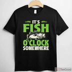 It's Fish O'clock Somewhere Funny Fishing Shirt - Humorous Gift for Lake Days