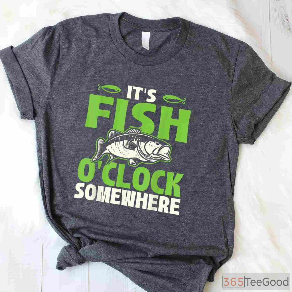 It's Fish O'clock Somewhere Funny Fishing Shirt - Humorous Gift for Lake Days