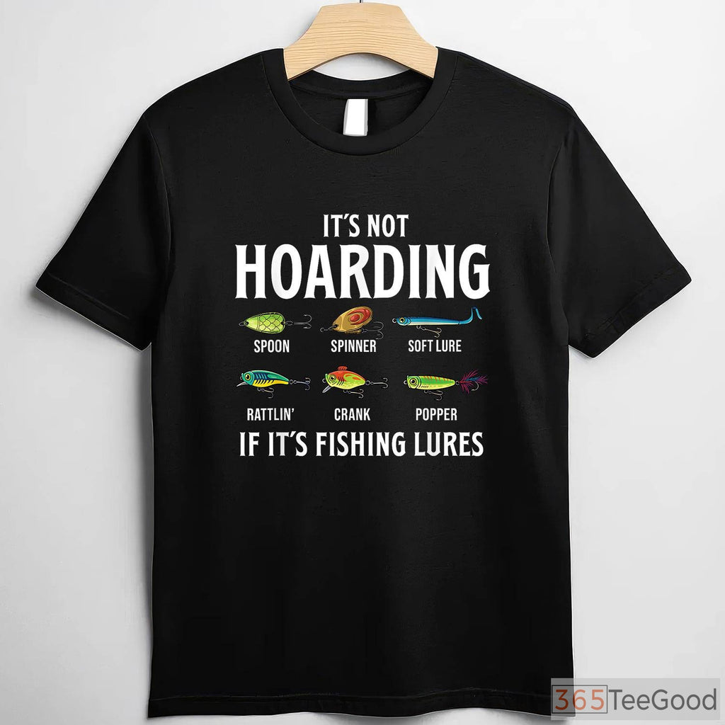 It's Not Hoarding If It's Fishing Lures, Funny Tackle Box Organization Humor Fishing Shirt