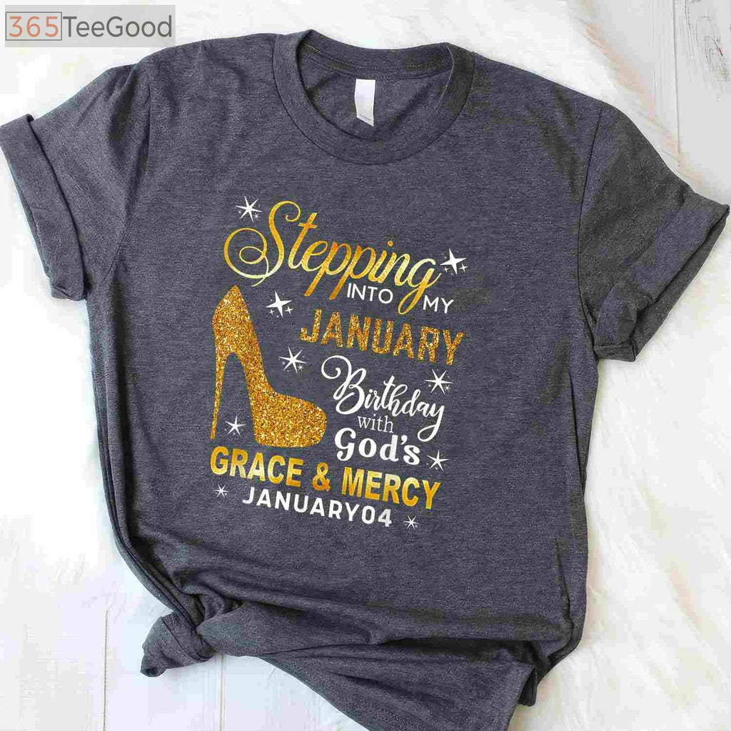 January 4th Birthday Tee and T-Shirt, Stepping Into My Day With God's Grace T-Shirt for Adults