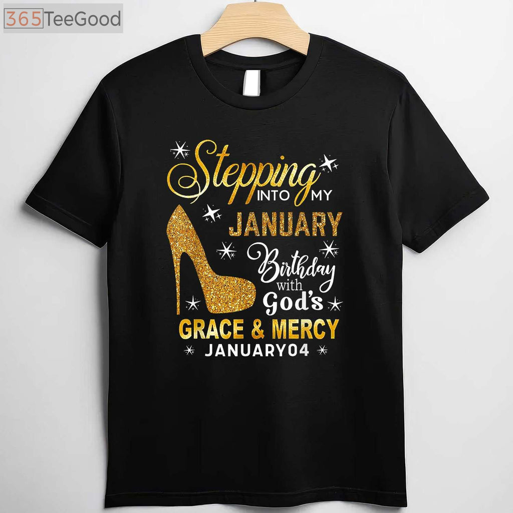 January 4th Birthday Tee and T-Shirt, Stepping Into My Day With God's Grace T-Shirt for Adults