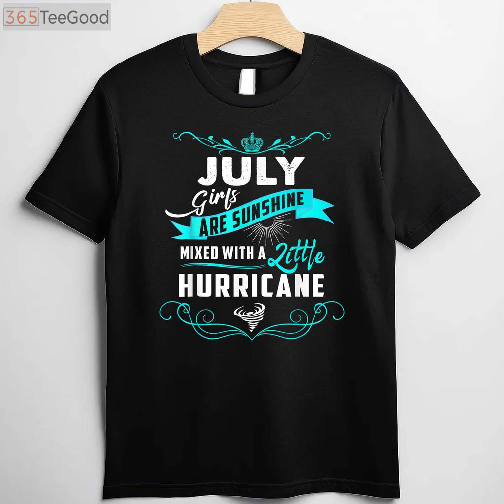 July Girls Are Sunshine Mixed With a Little Hurricane July Birthday T-Shirt