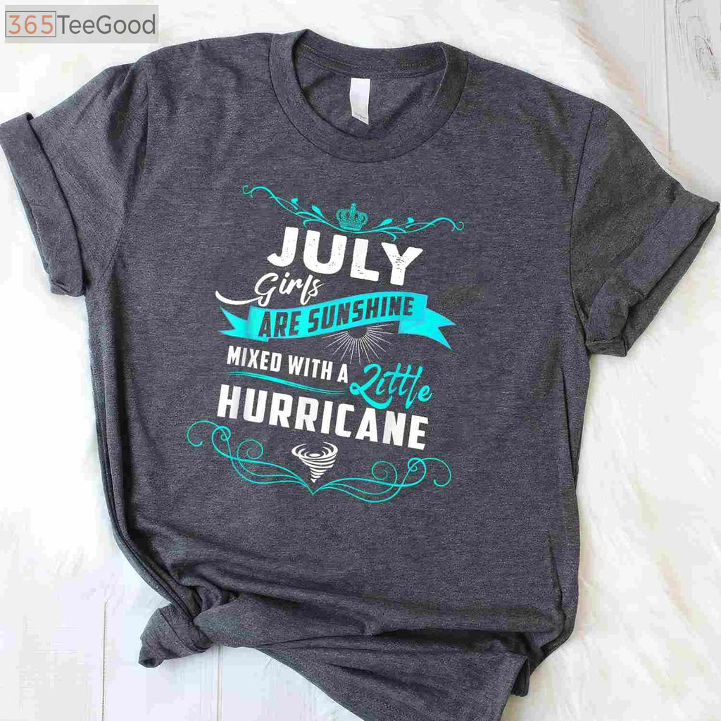 July Girls Are Sunshine Mixed With a Little Hurricane July Birthday T-Shirt