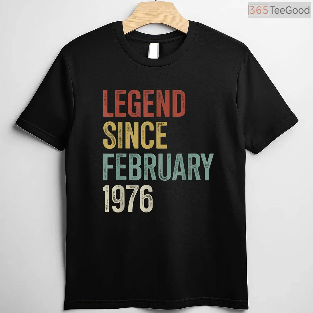 Legend Since February 1976 Shirt – 50th Birthday Gift 50 Years Old