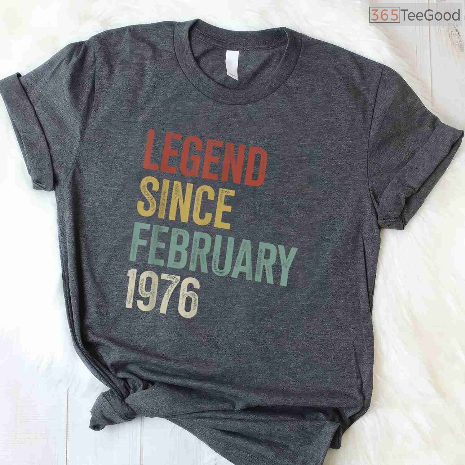Legend Since February 1976 Shirt – 50th Birthday Gift 50 Years Old