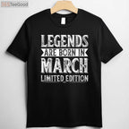 Legends Are Born In March Graphic T-Shirt - Unique Birthday Gift for Men and Women