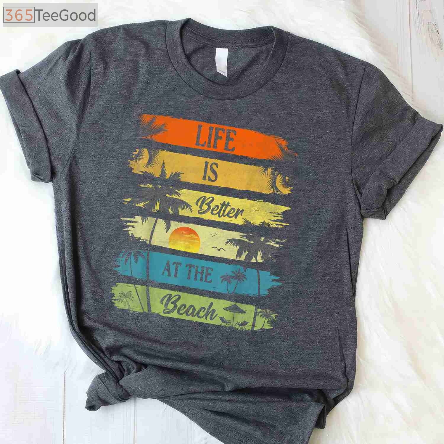 Life Is Better At The Beach T-Shirt - Relaxing Summer Vacation Ocean Gift