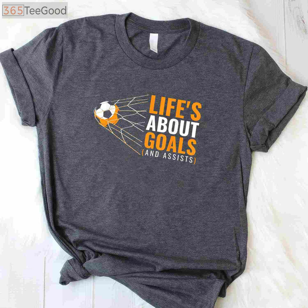 Life’s About Goals And Assists T-Shirt - Inspirational Youth Soccer Gift