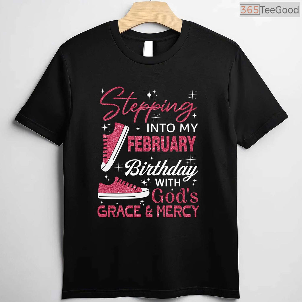 Long Sleeve Stepping Into My February Birthday Shirt – God's Grace T-Shirt