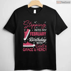 Long Sleeve Stepping Into My February Birthday Shirt – God's Grace T-Shirt
