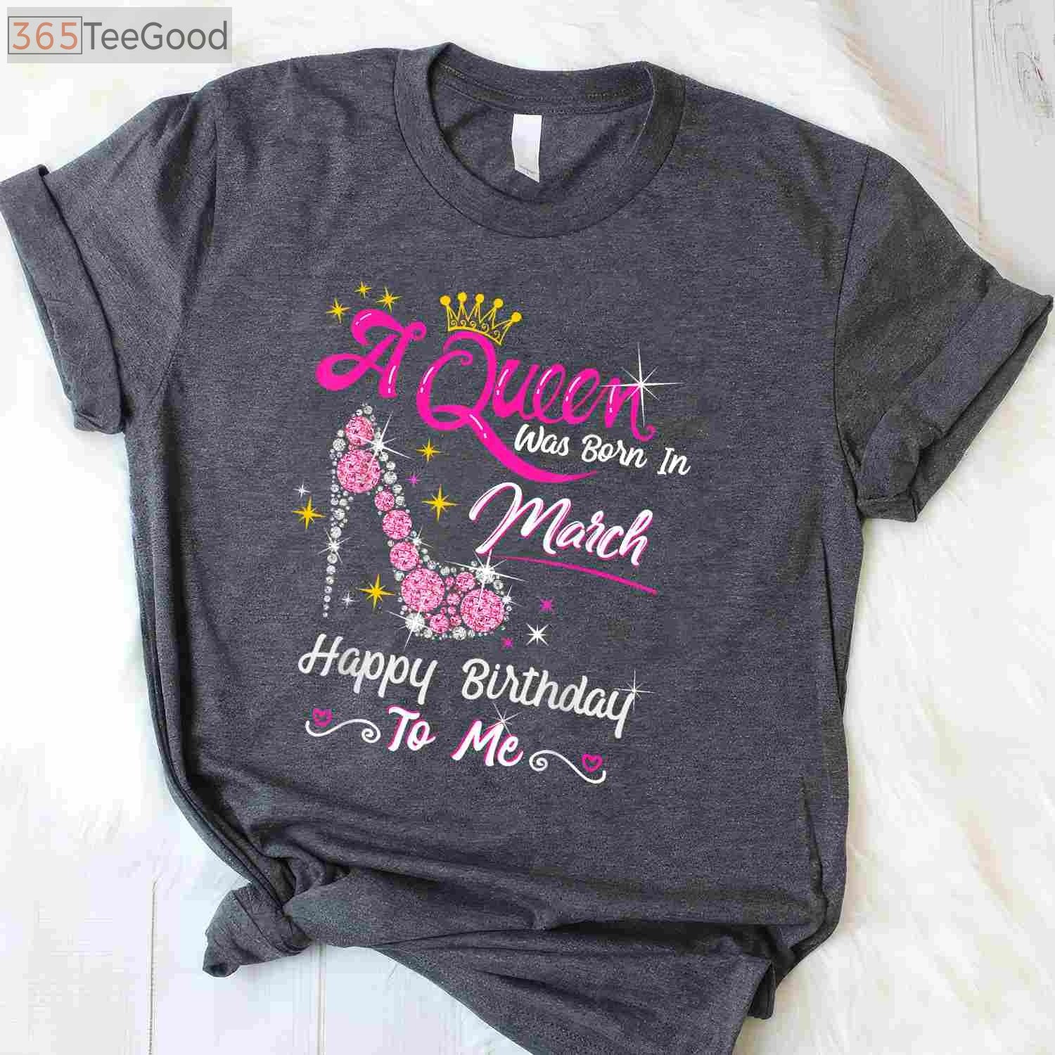 March Birthday Girl T-Shirt - A Queen Was Born In March Gift for Women Adults