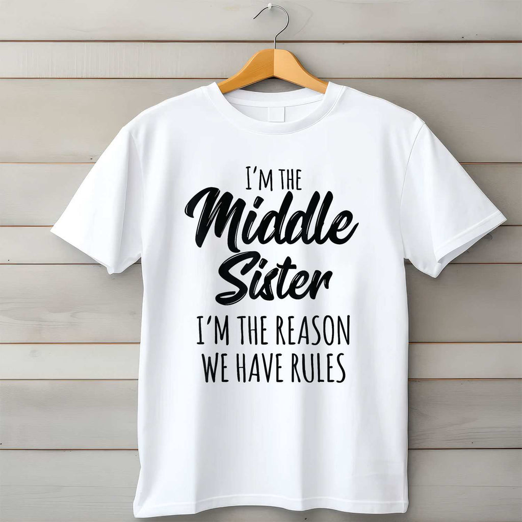 Middle Sister Shirt I’m the Reason We Have Rules T-Shirt Tee Funny Family Sibling Quote