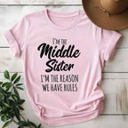 Middle Sister Shirt I’m the Reason We Have Rules T-Shirt Tee Funny Family Sibling Quote