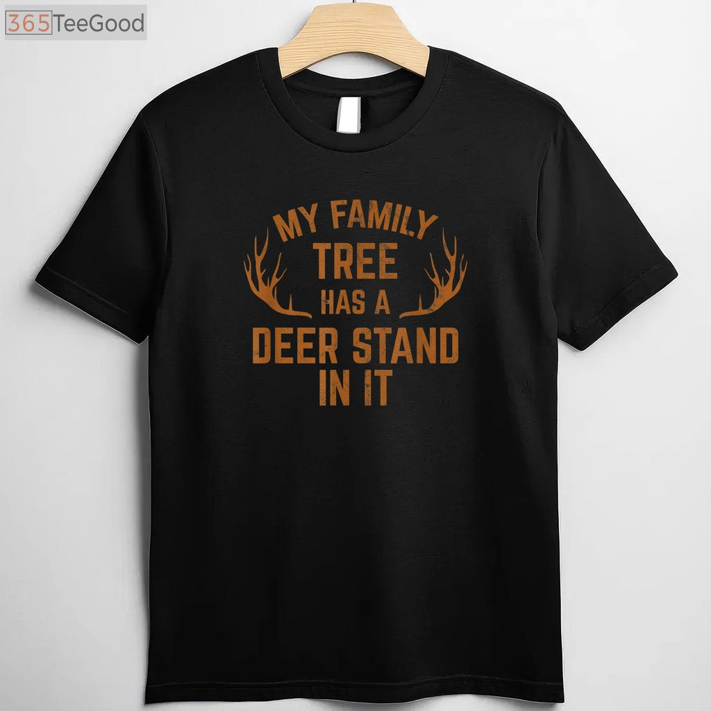 My Family Tree Has A Deer Stand in It, Hunting Tradition Heritage T-Shirt