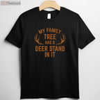 My Family Tree Has A Deer Stand in It, Hunting Tradition Heritage T-Shirt