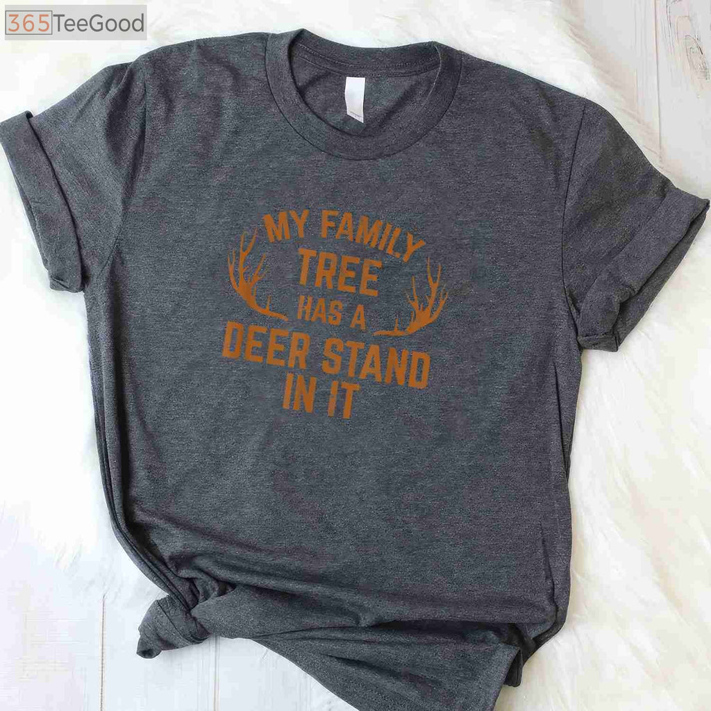 My Family Tree Has A Deer Stand in It, Hunting Tradition Heritage T-Shirt