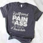 My Girlfriend Is a Huge Pain Funny Valentines Day Boyfriend Gift T-Shirt Tee