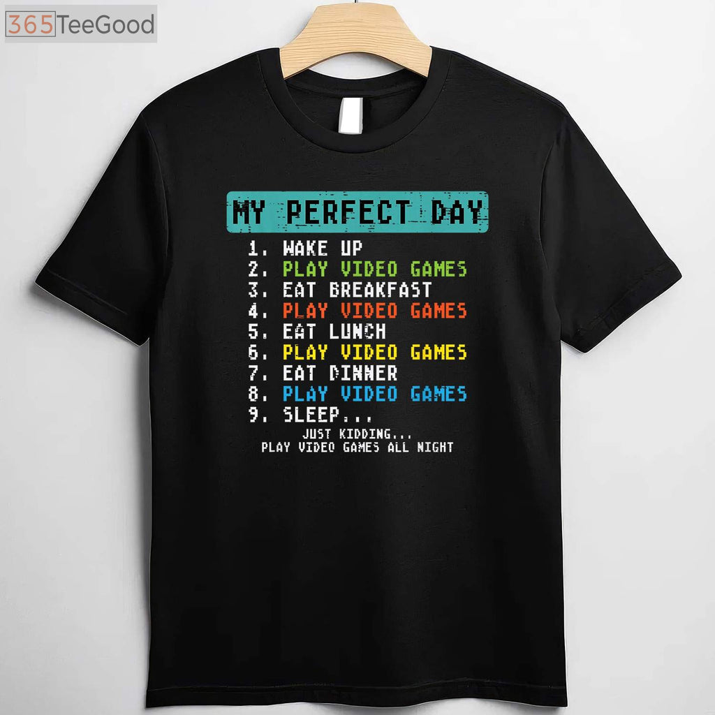 My Perfect Day Video Games T-Shirt - Funny Gamer Gift for Men Boys Kids