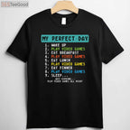 My Perfect Day Video Games T-Shirt - Funny Gamer Gift for Men Boys Kids