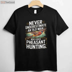 Never Underestimate an Old Man Who Loves Hunting Pheasant T-Shirt
