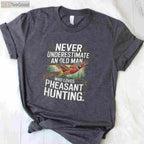 Never Underestimate an Old Man Who Loves Hunting Pheasant T-Shirt