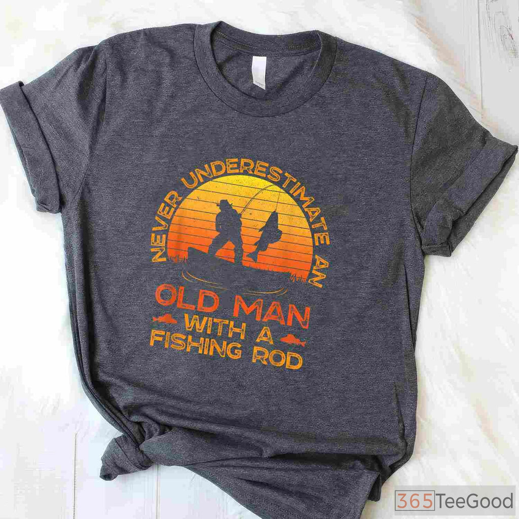 Old Man with a Fishing Rod Shirt - Inspirational Gift for Veteran Fishermen