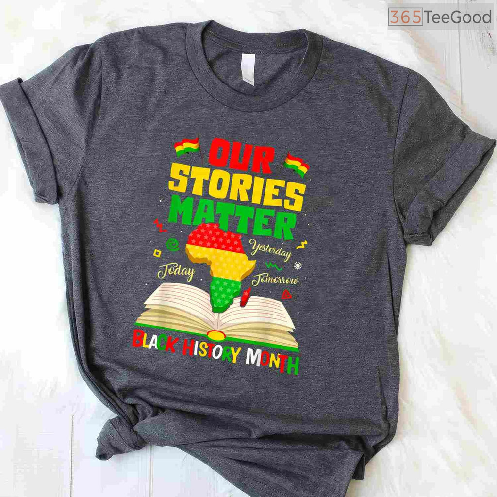 Our Stories Matter T-Shirt Inspirational African American Narrative Black History Month Shirt