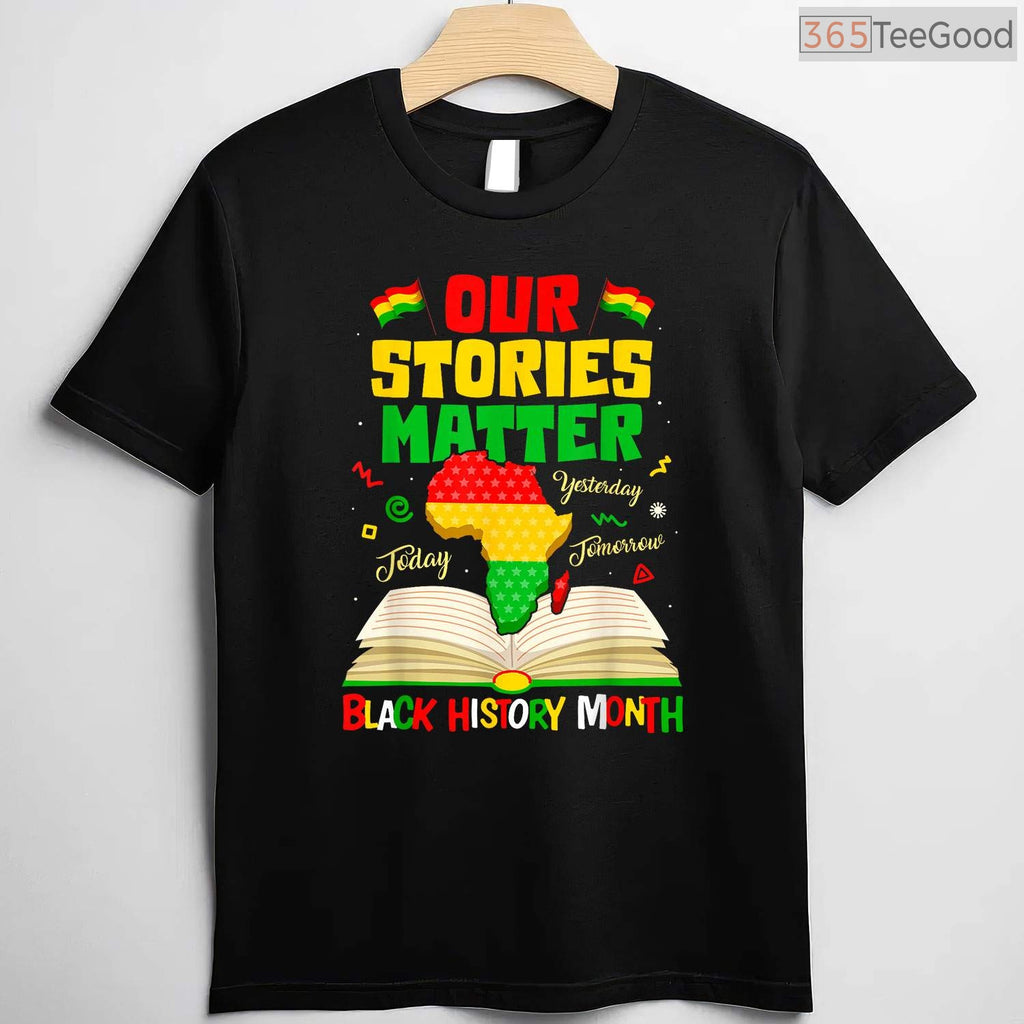 Our Stories Matter T-Shirt Inspirational African American Narrative Black History Month Shirt