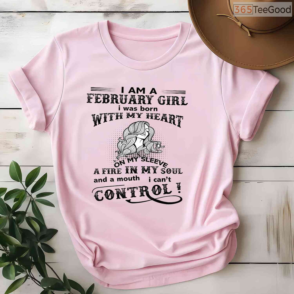 Passionate February Girl Shirt – I Was Born With My Heart On Sleeve