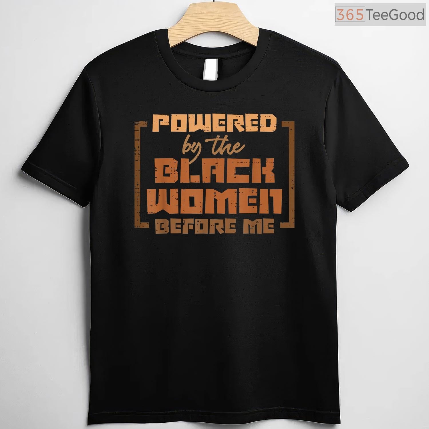 Powered by The Black Women Before Me T-Shirt Feminist History Month African American Gift