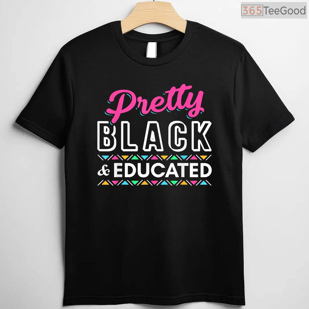 Pretty Black and Educated T-Shirt Women's College Grad Gift Black History Month Shirt Small