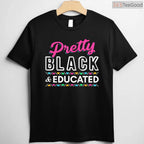 Pretty Black and Educated T-Shirt Women's College Grad Gift Black History Month Shirt Small