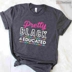 Pretty Black and Educated T-Shirt Women's College Grad Gift Black History Month Shirt Small