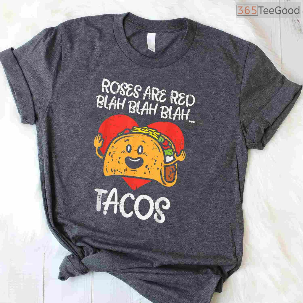 Roses Are Red Blah Tacos Funny Foodie T-Shirt, Mexican Food Lover Anti-Valentine Humor Shirt Gift