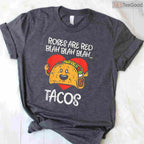 Roses Are Red Blah Tacos Funny Foodie T-Shirt, Mexican Food Lover Anti-Valentine Humor Shirt Gift