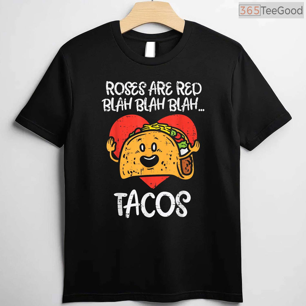 Roses Are Red Blah Tacos Funny Foodie T-Shirt, Mexican Food Lover Anti-Valentine Humor Shirt Gift